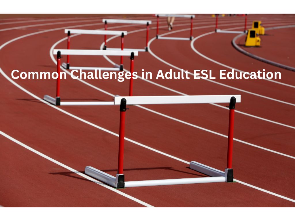 Common Challenges in Adult ESL Education