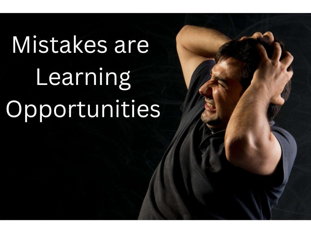 Mistakes are learning opportunities