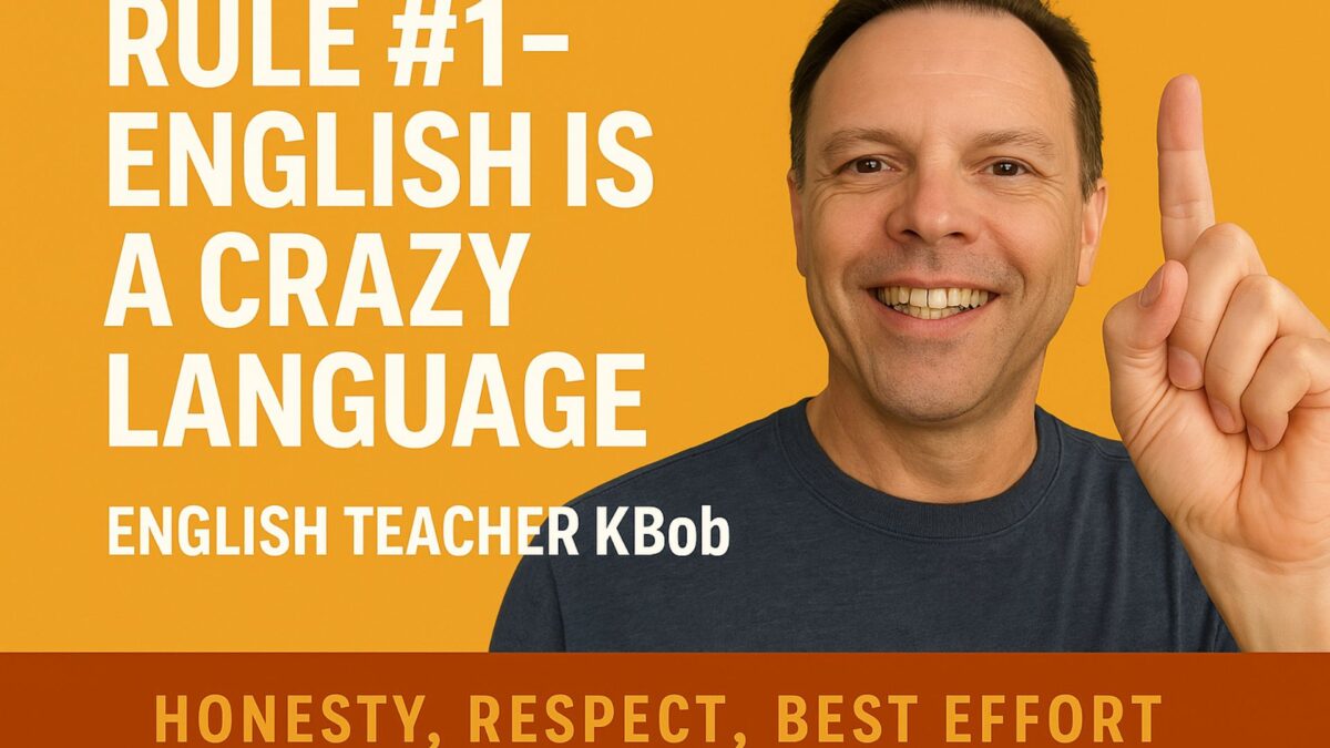 English Teacher KBob explaining why English is a crazy language